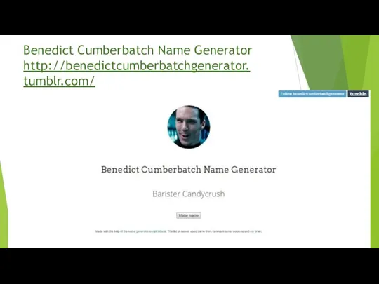 Benedict Cumberbatch Name Generator http://benedictcumberbatchgenerator. tumblr.com/