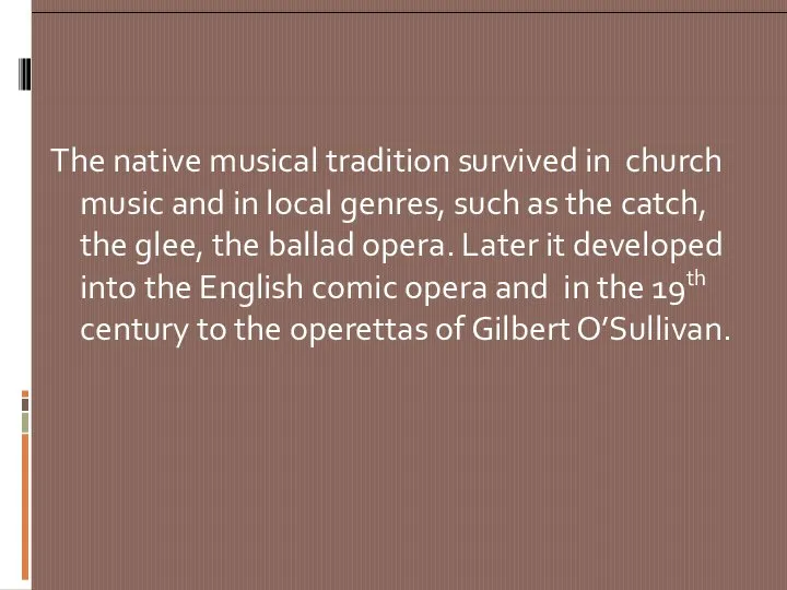 The native musical tradition survived in church music and in local