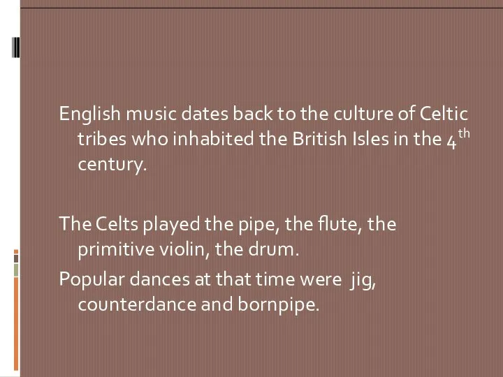 English music dates back to the culture of Celtic tribes who