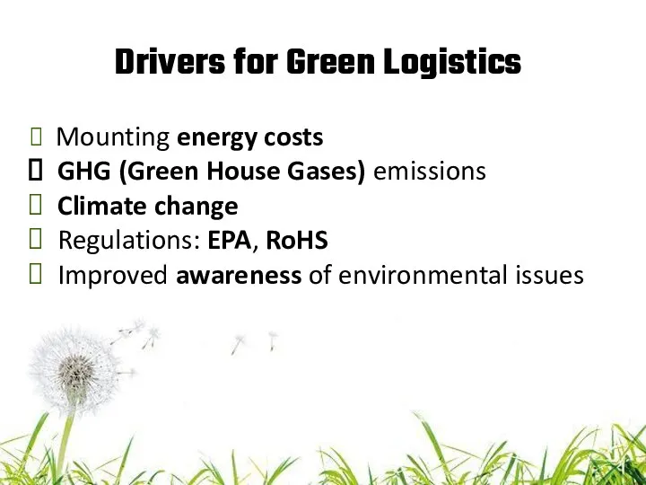 Drivers for Green Logistics Mounting energy costs GHG (Green House Gases)