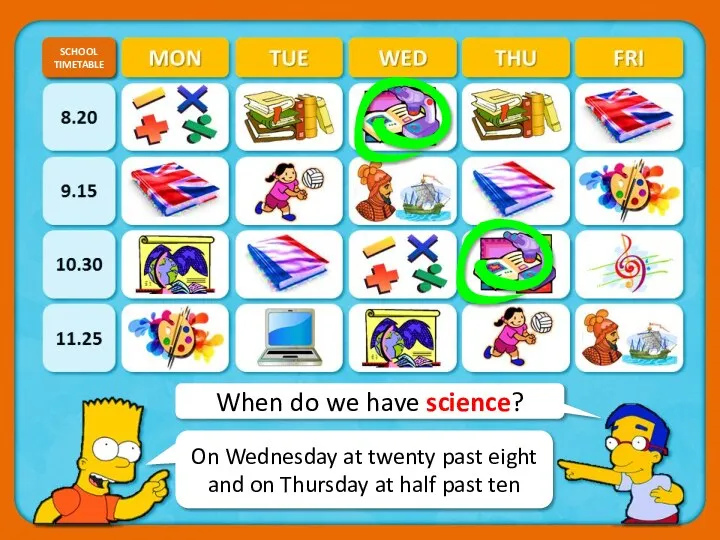 When do we have science? SCHOOL TIMETABLE CHECK On Wednesday at