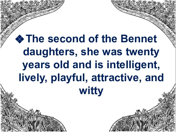 The second of the Bennet daughters, she was twenty years old