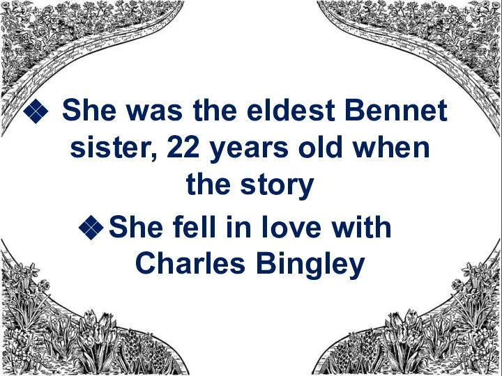 She was the eldest Bennet sister, 22 years old when the