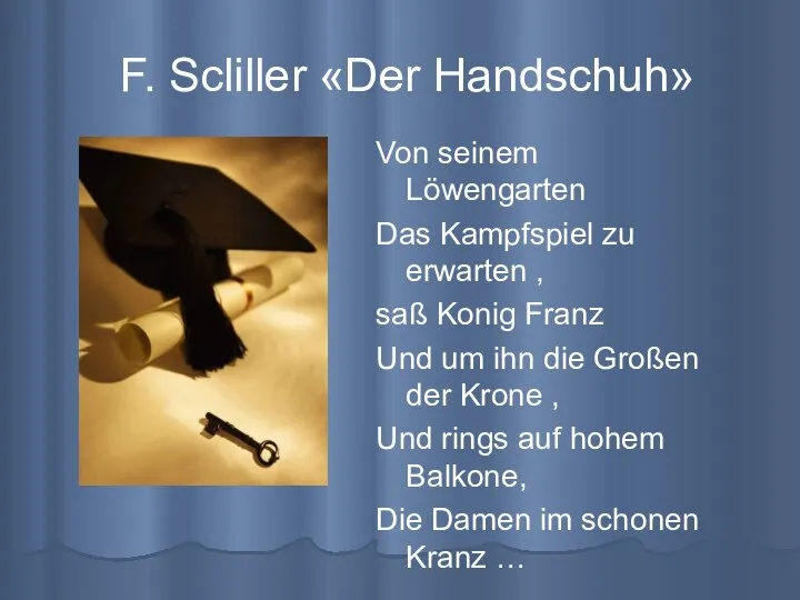 F. Scliller «Der Handschuh» Von seinem Löwengarten Das Kampfspiel zu erwarten