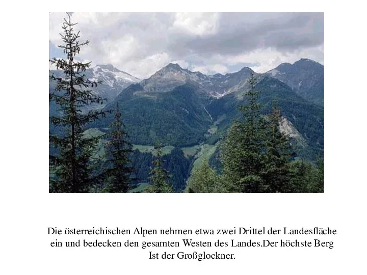 Die österreichischen Alpen nehmen etwa zwei Drittel der Landesfläche ein und