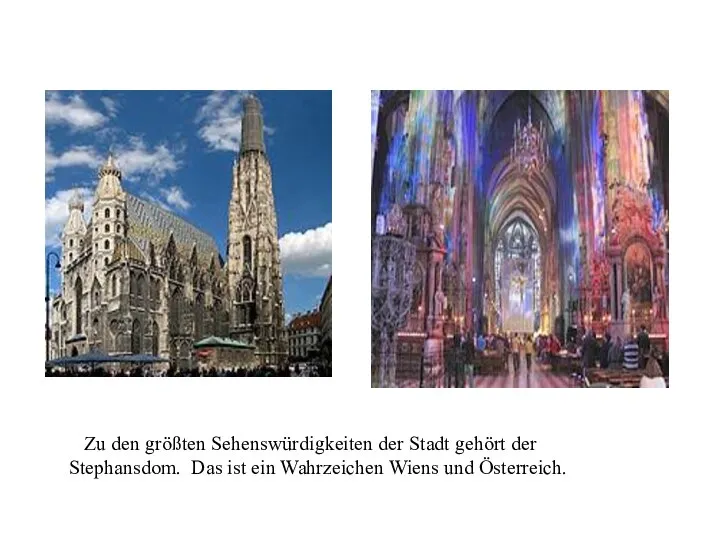 t5Zu den größten Sehenswürdigkeiten der Stadt gehört der Stephansdom. Das ist ein Wahrzeichen Wiens und Österreich.