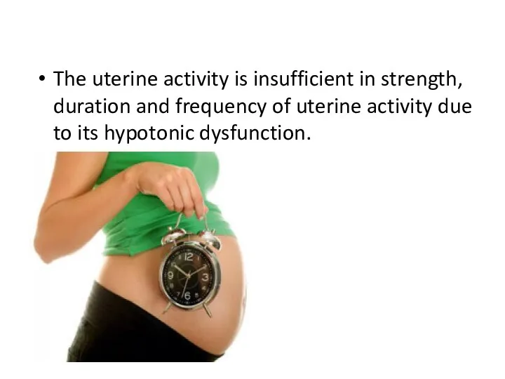 The uterine activity is insufficient in strength, duration and frequency of