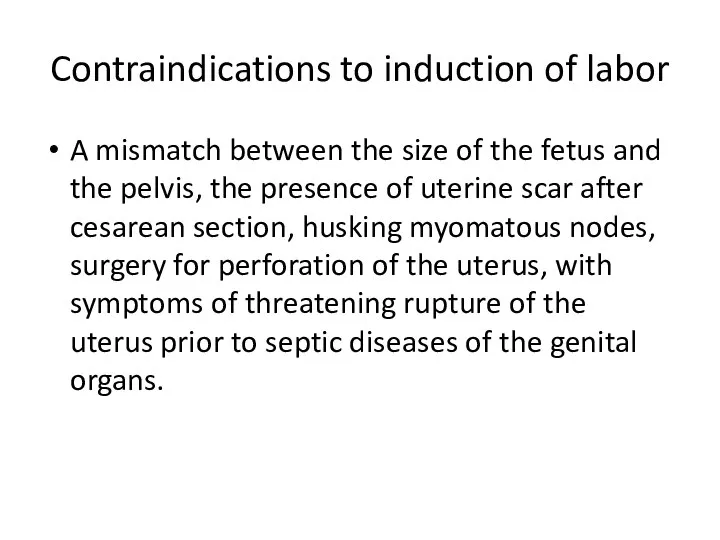Contraindications to induction of labor A mismatch between the size of