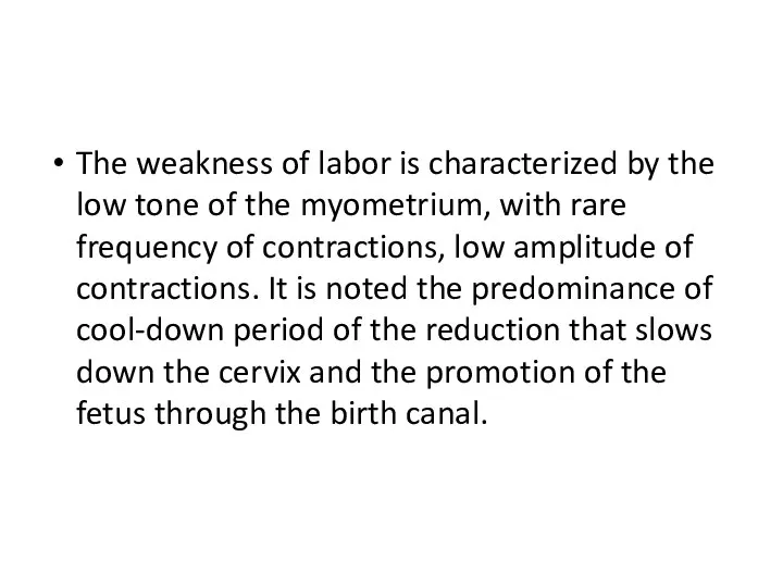 The weakness of labor is characterized by the low tone of