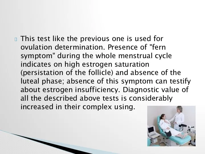 This test like the previous one is used for ovulation determination.