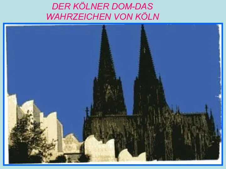 DER KÖLNER DOM-DAS WAHRZEICHEN VON KÖLN