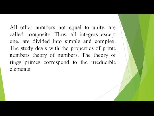 All other numbers not equal to unity, are called composite. Thus,