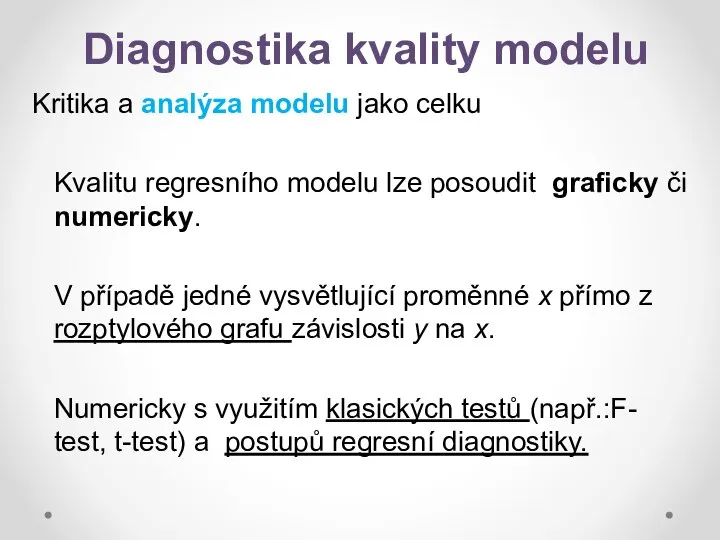 Diagnostika kvality modelu Kritika a analýza modelu jako celku Kvalitu regresního