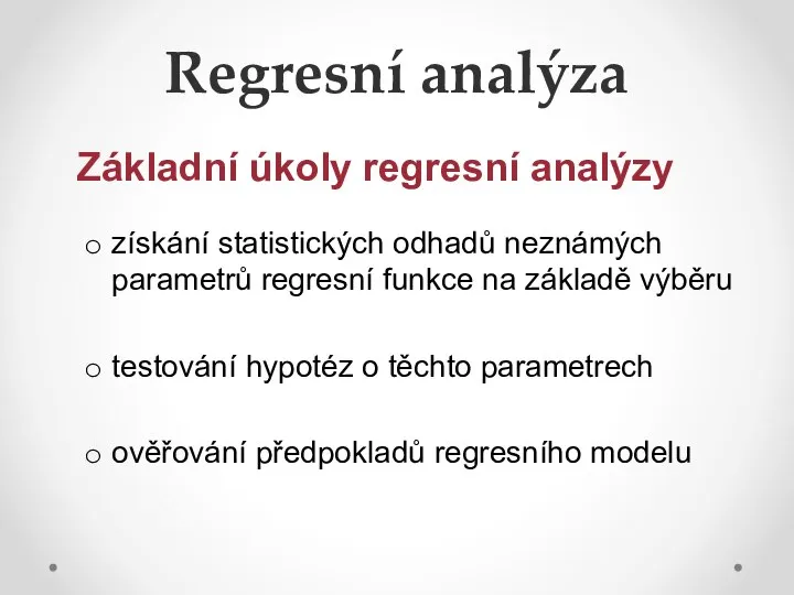 Regresní analýza Základní úkoly regresní analýzy získání statistických odhadů neznámých parametrů