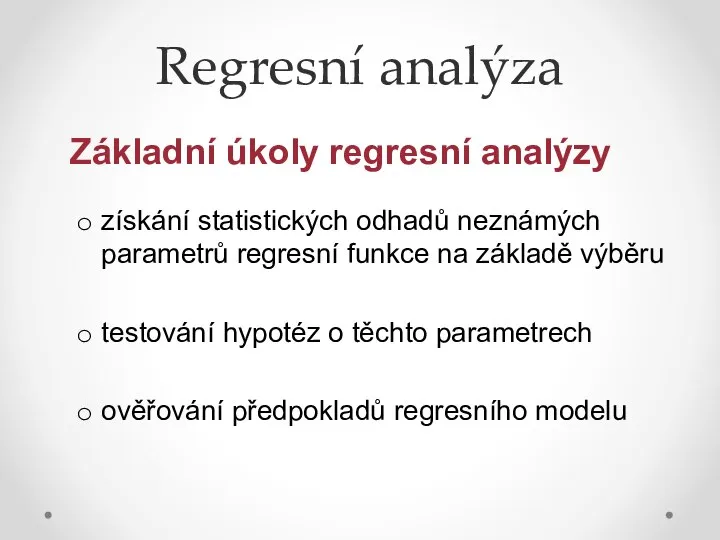 Regresní analýza Základní úkoly regresní analýzy získání statistických odhadů neznámých parametrů