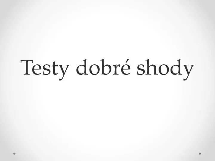 Testy dobré shody