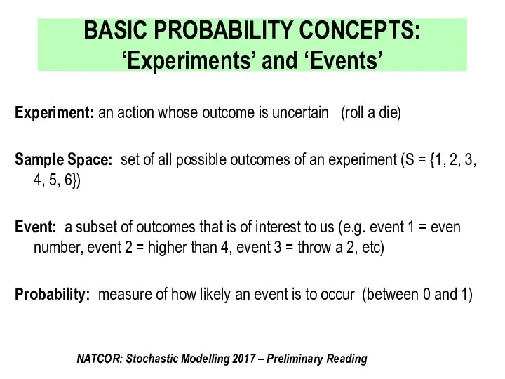 BASIC PROBABILITY CONCEPTS: ‘Experiments’ and ‘Events’ Experiment: an action whose outcome