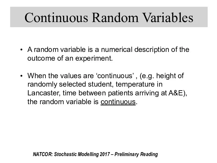 Continuous Random Variables A random variable is a numerical description of