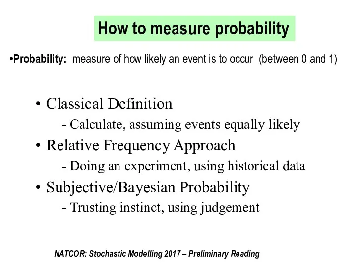 How to measure probability Probability: measure of how likely an event