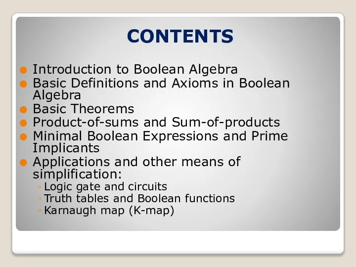 CONTENTS Introduction to Boolean Algebra Basic Definitions and Axioms in Boolean