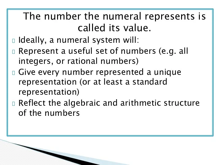 The number the numeral represents is called its value. Ideally, a