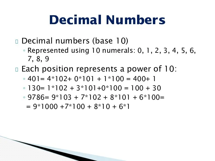 Decimal numbers (base 10) Represented using 10 numerals: 0, 1, 2,