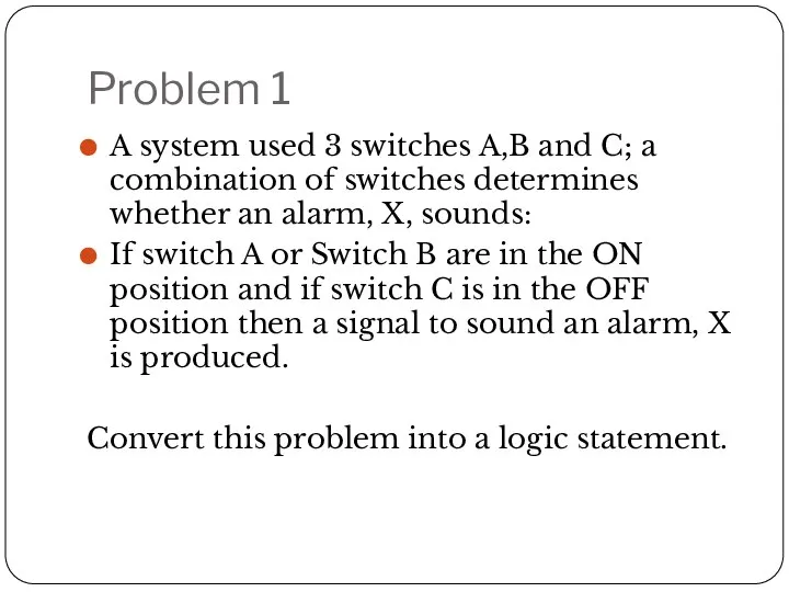 Problem 1 A system used 3 switches A,B and C; a