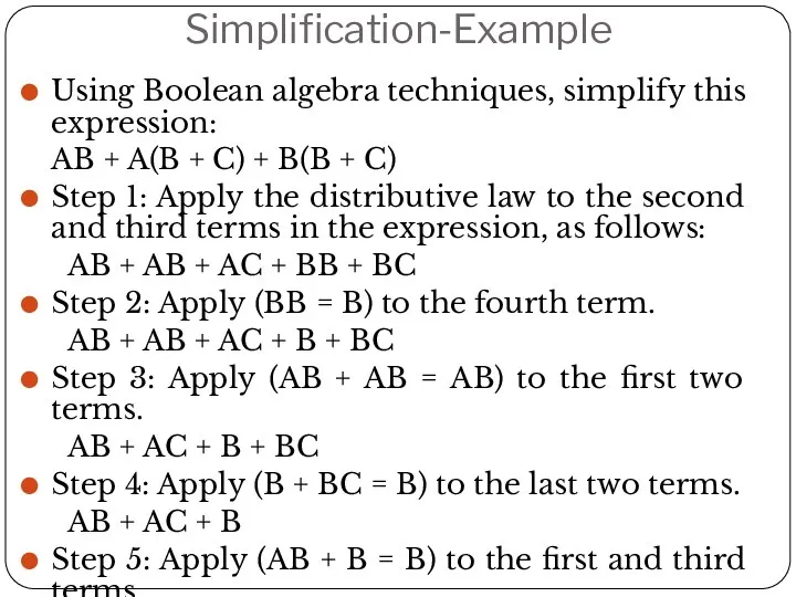 Simplification-Example Using Boolean algebra techniques, simplify this expression: AB + A(B