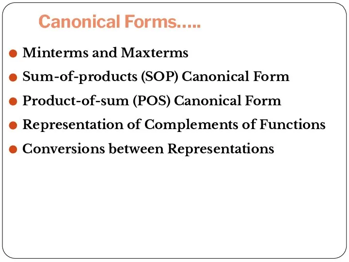 Canonical Forms….. Minterms and Maxterms Sum-of-products (SOP) Canonical Form Product-of-sum (POS)