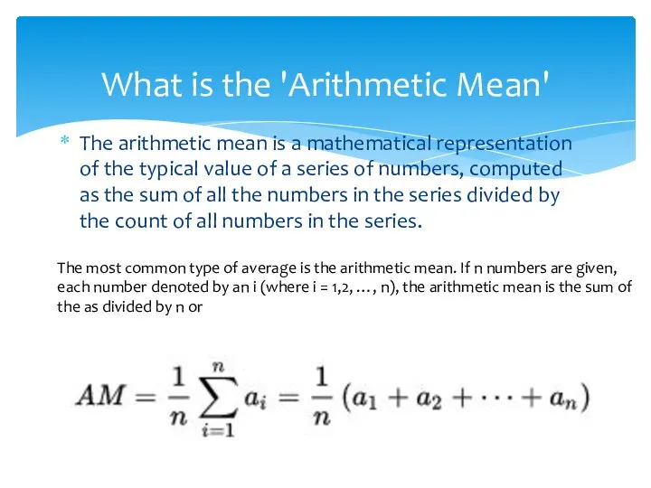 The arithmetic mean is a mathematical representation of the typical value