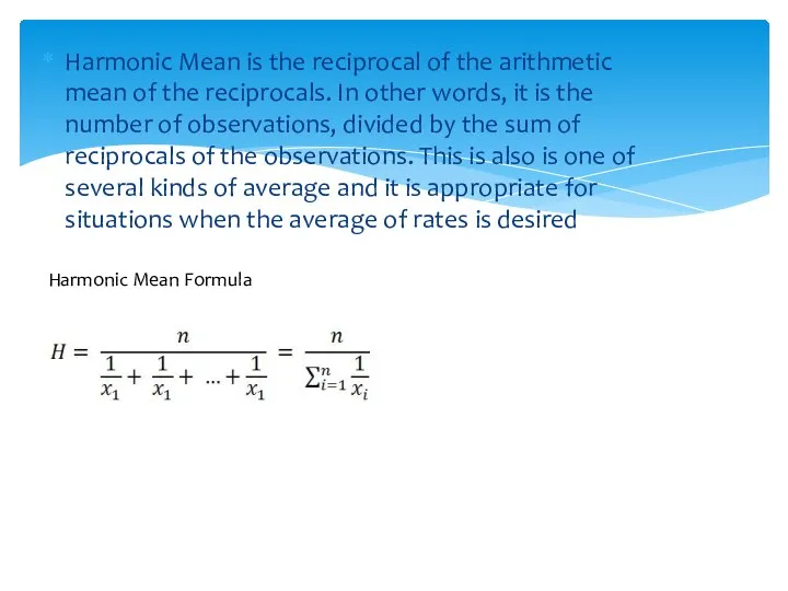 Harmonic Mean is the reciprocal of the arithmetic mean of the