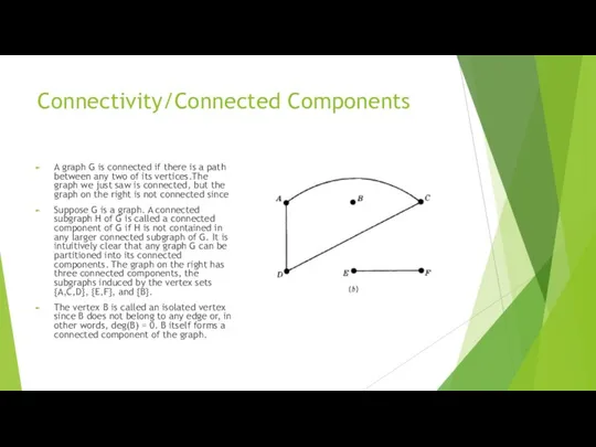 Connectivity/Connected Components A graph G is connected if there is a