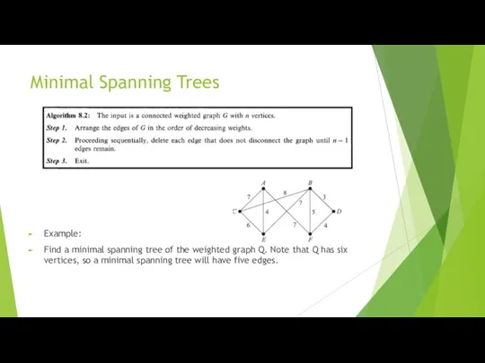 Minimal Spanning Trees Example: Find a minimal spanning tree of the