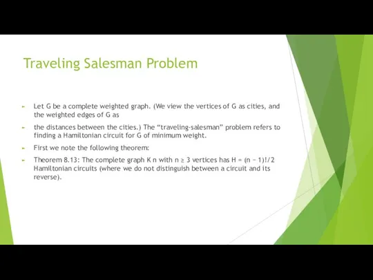 Traveling Salesman Problem Let G be a complete weighted graph. (We