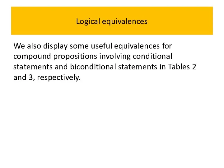 Logical equivalences We also display some useful equivalences for compound propositions