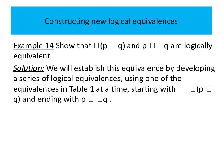 Constructing new logical equivalences Example 14 Show that (p  q)