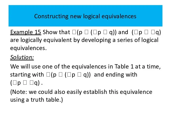Constructing new logical equivalences Example 15 Show that (p  (p