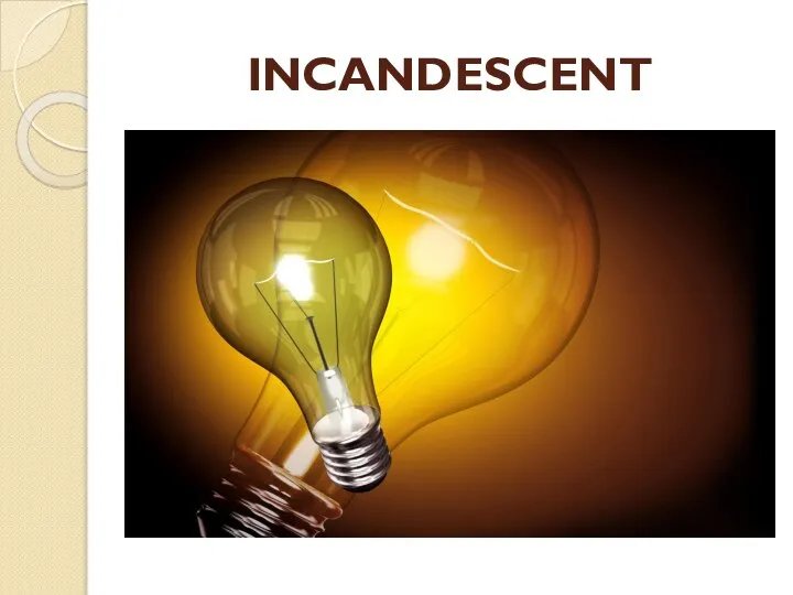 INCANDESCENT