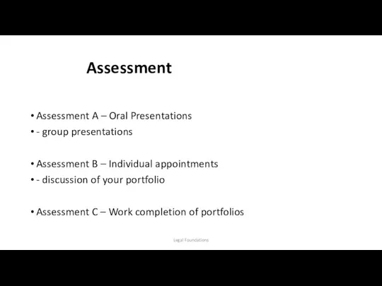 Assessment Assessment A – Oral Presentations - group presentations Assessment B