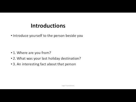 Introductions Introduce yourself to the person beside you 1. Where are