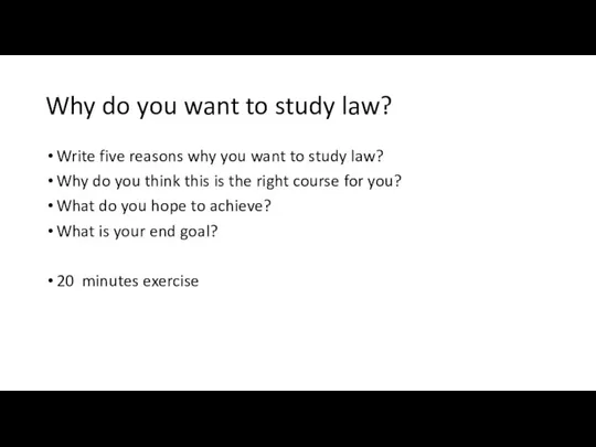 Why do you want to study law? Write five reasons why