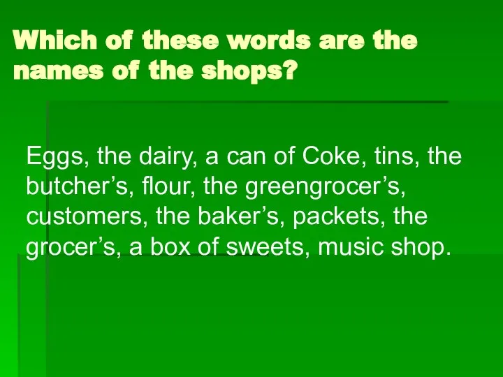 Which of these words are the names of the shops? Eggs,