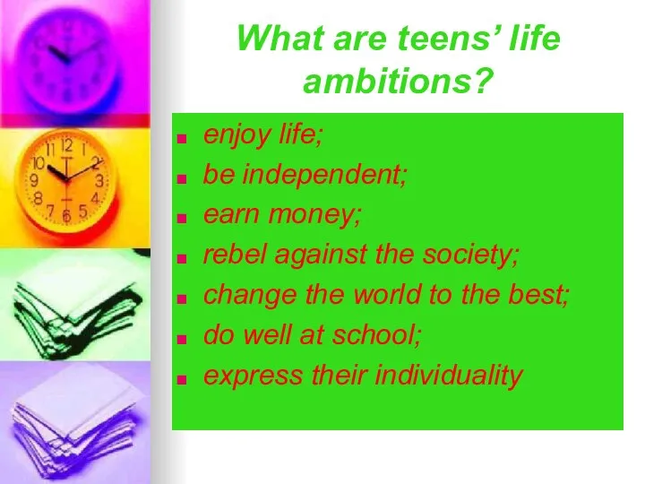 What are teens’ life ambitions? enjoy life; be independent; earn money;