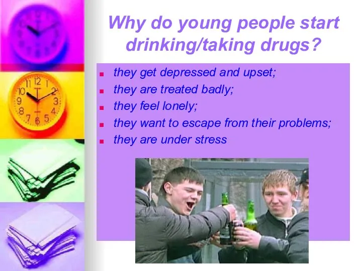 Why do young people start drinking/taking drugs? they get depressed and