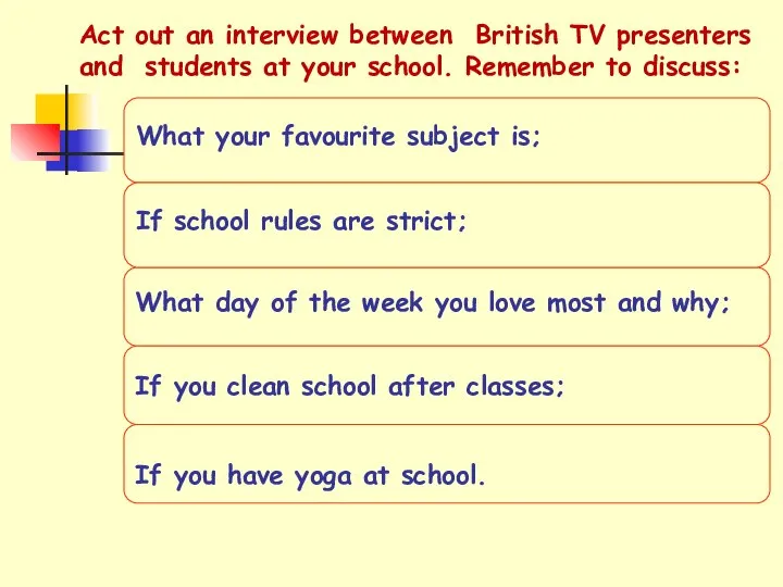 Act out an interview between British TV presenters and students at