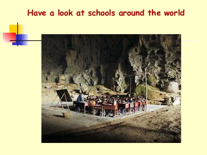 Have a look at schools around the world