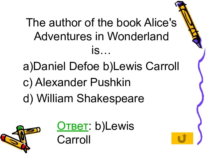 The author of the book Alice's Adventures in Wonderland is… a)Daniel