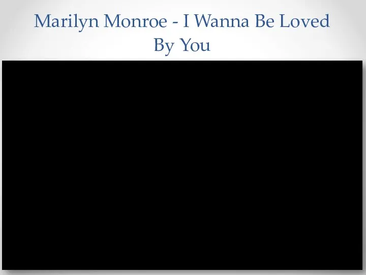 Marilyn Monroe - I Wanna Be Loved By You