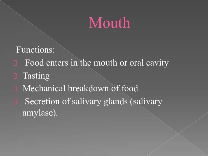 Mouth Functions: Food enters in the mouth or oral cavity Tasting