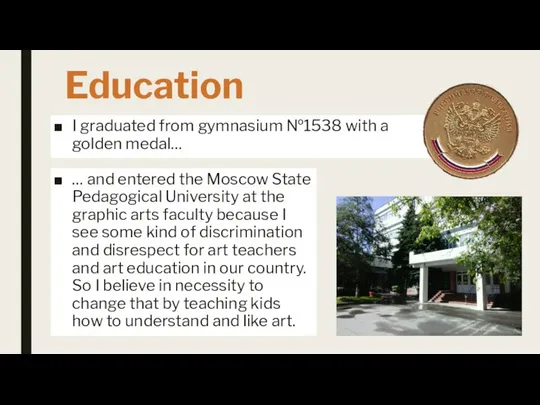 Education I graduated from gymnasium №1538 with a golden medal… …